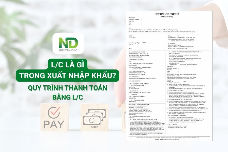 Phương thức thanh toán LC là gì trong xuất nhập khẩu? Quy trình L/C chi tiết