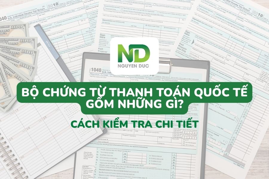 Bộ chứng từ thanh toán quốc tế gồm những gì? Thông tin chi tiết